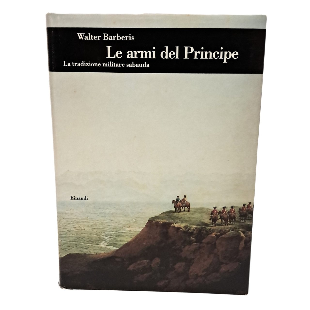 Le armi del principe. La tradizione militare sabauda