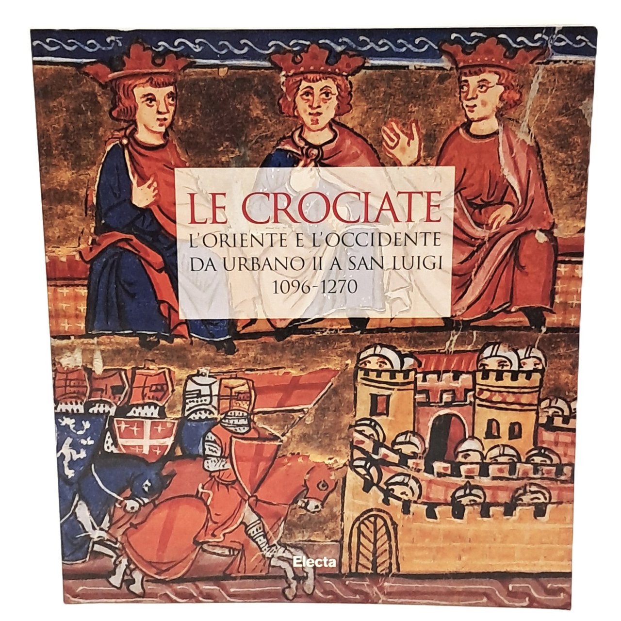 Le crociate. L'Oriente e l'Occidente da Urbano II a San …