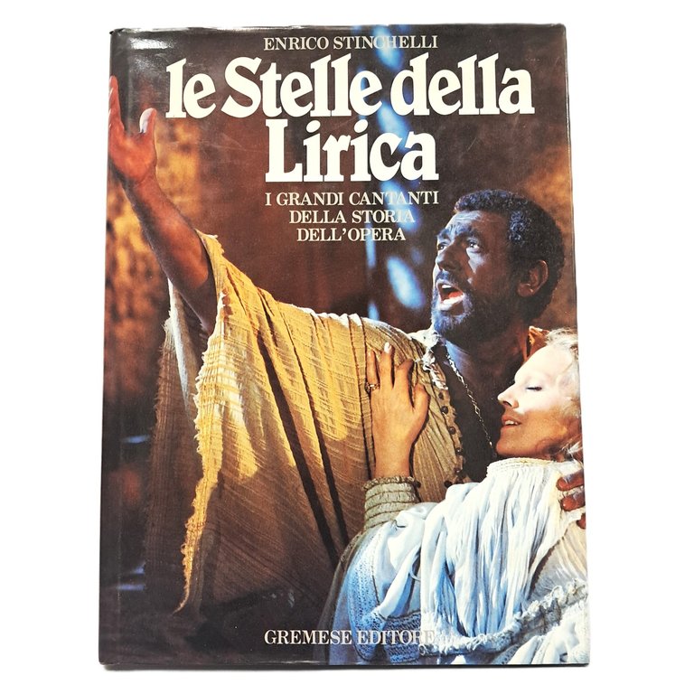 Le stelle della lirica. I grandi cantanti della storia dell'opera