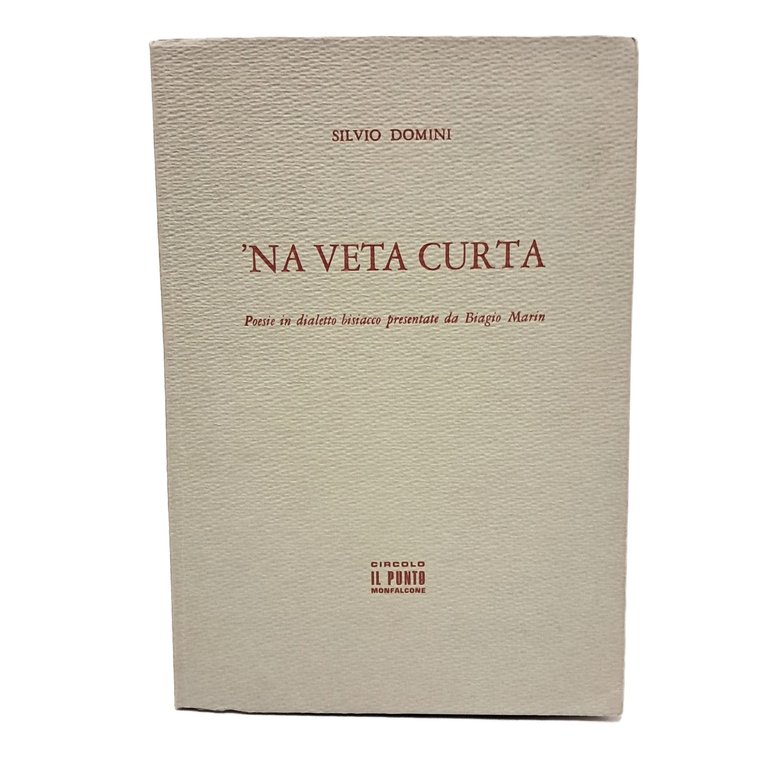 Na veta curta. Poesie in dialetto bisiacco presentate da Biagio …