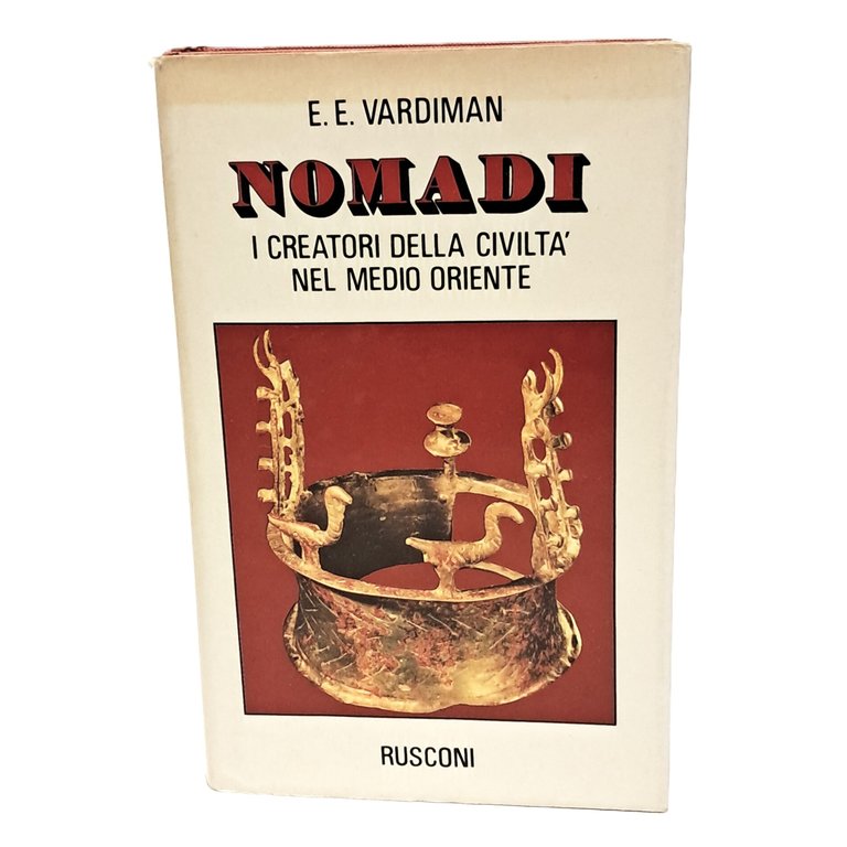 Nomadi. I creatori della civiltà nel Medio Oriente