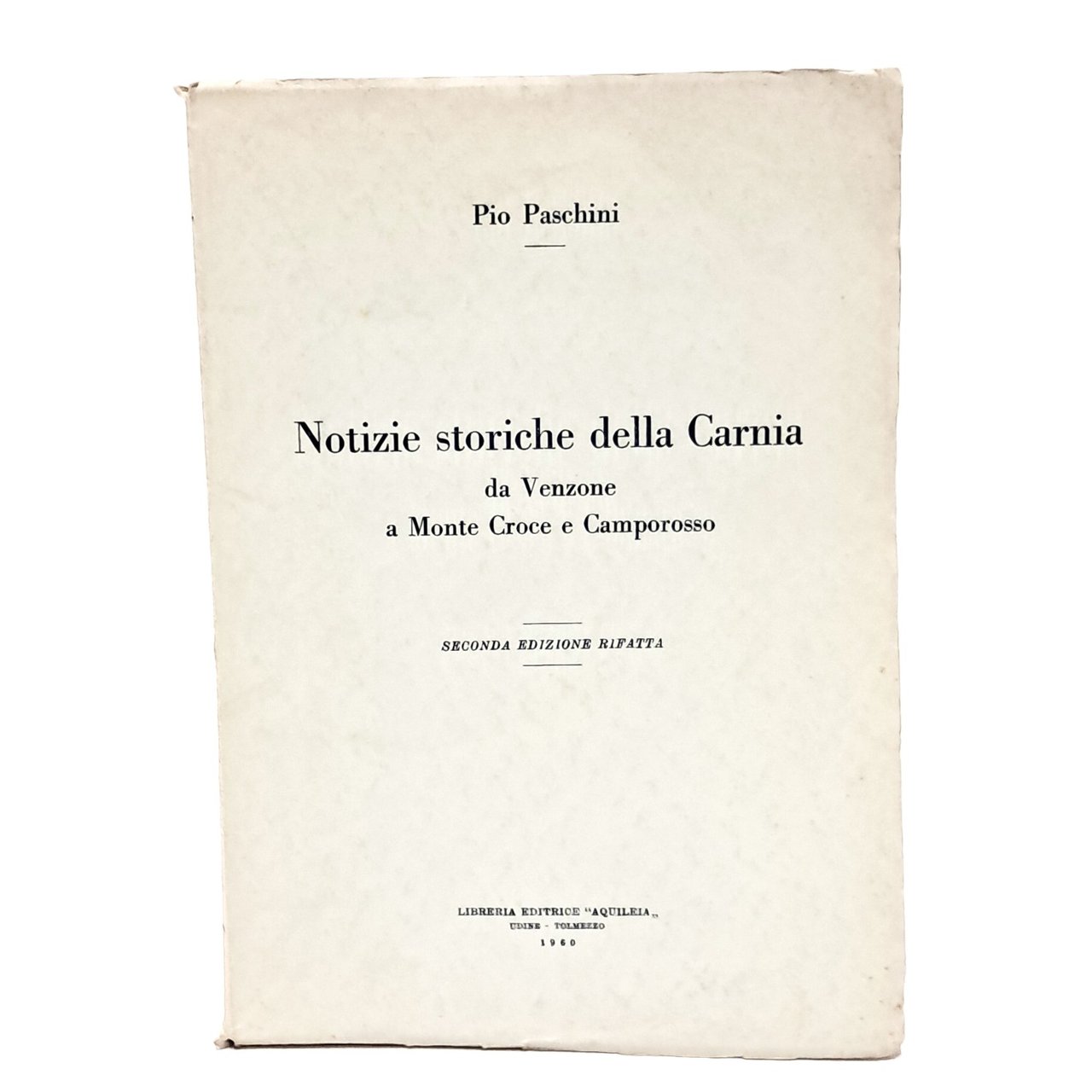 Notizie storiche della Carnia da Venzone e Monte Croce e …