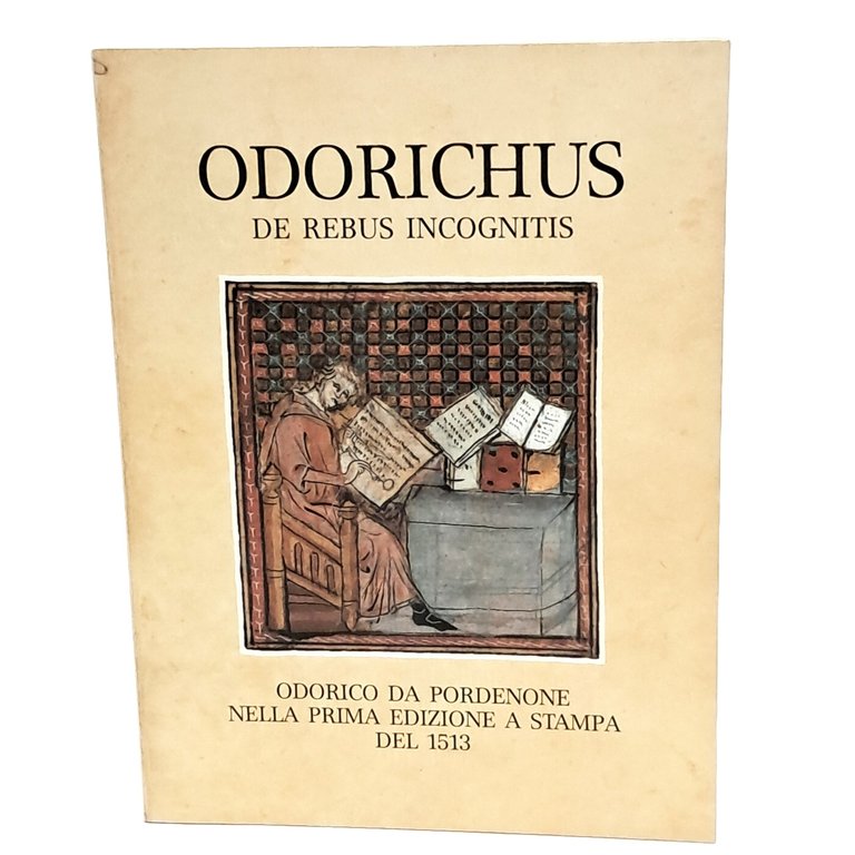 Odorichus de rebus incognitis. Odorico da Pordenone nella prima edizione …