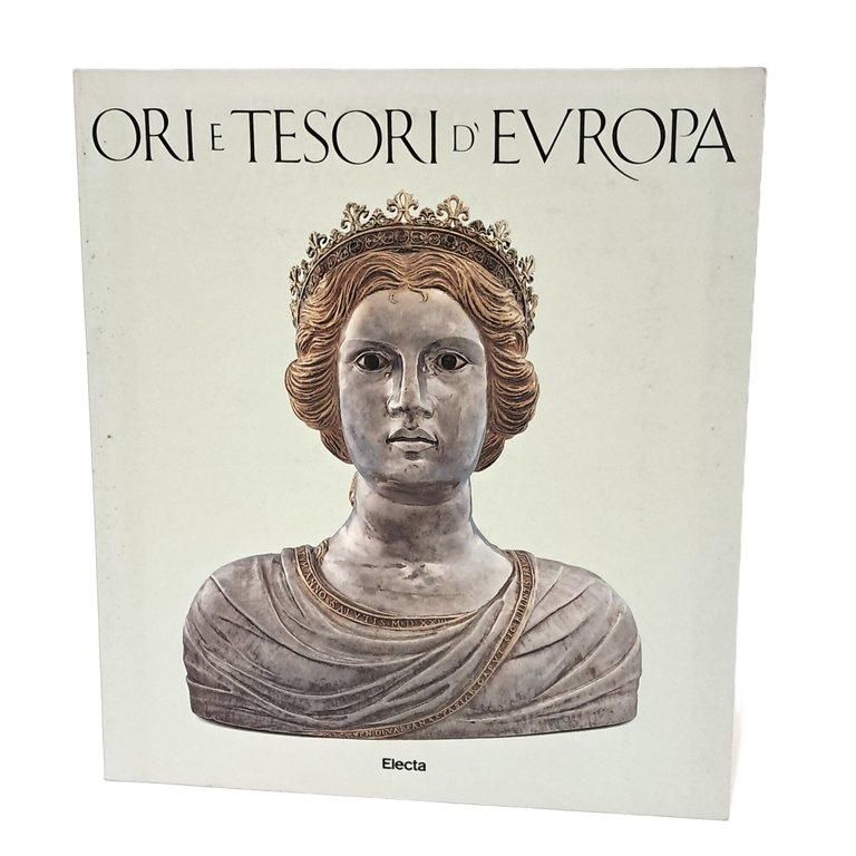 Ori e tesori d'Europa. Mille anni di oreficeria nel Friuli-Venezia …