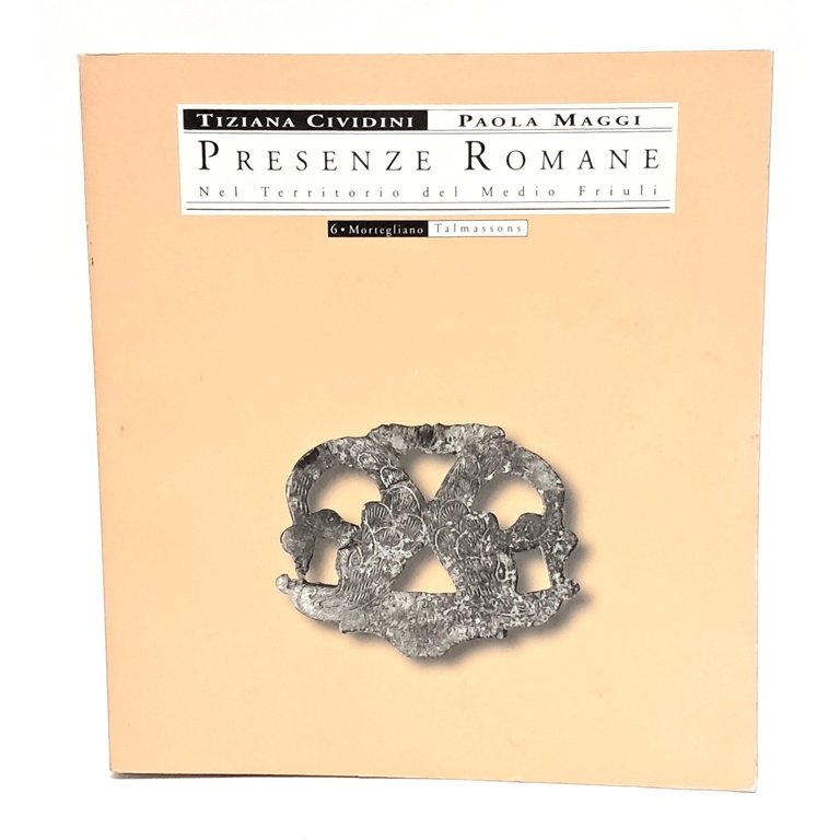 Presenze romane nel territorio del Medio Friuli. Mortegliano Talmassons