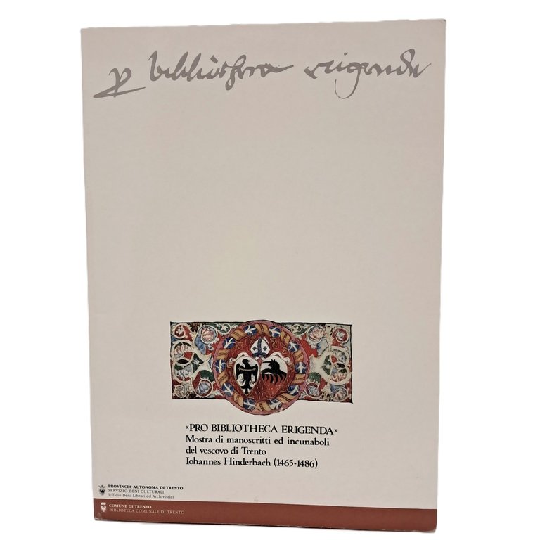 Pro biblioteca erigenda. Mostra di manoscritti ed incunaboli del vescovo … | Immagine Gallery 2