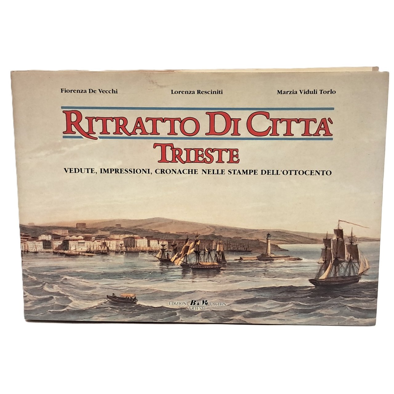 Ritratto di città Trieste. Vedute, impressioni, cronache nelle stampe dell'Ottocento