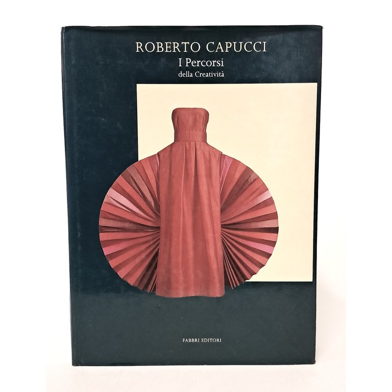 Roberto Capucci. I percorsi della creatività