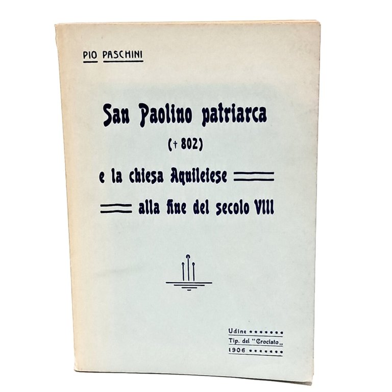 San Paolino patriarca (802) e la chiesa Aquileiese alla fine …