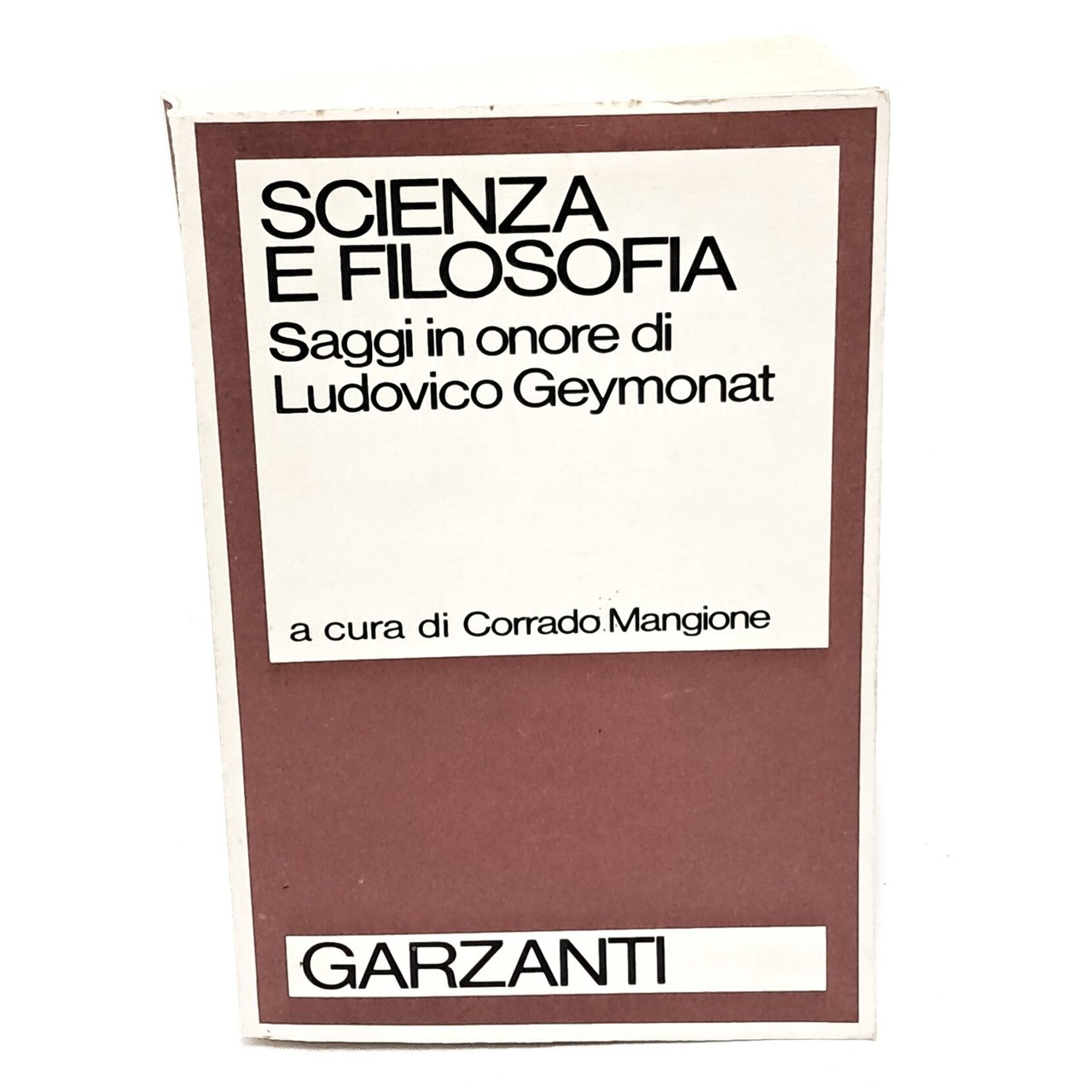 Scienza e filosofia. Saggi in onore di Ludovico Geymonat