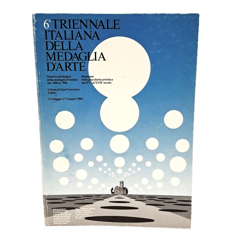 Sesta triennale italiana della medaglia d'arte. Antologica della medaglia friulana