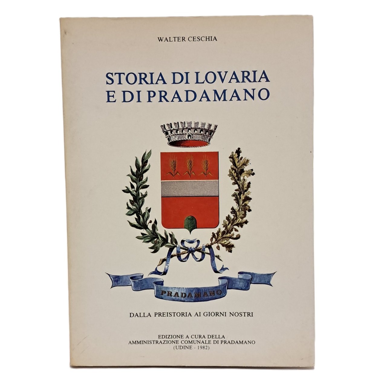 Storia di Lovaria e di Pradamano dalla preistoria ai giorni …