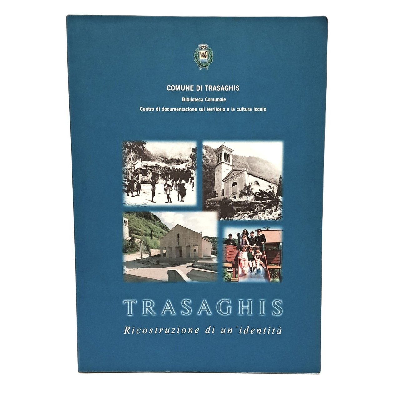 Trasaghis. Ricostruzione di un'identità