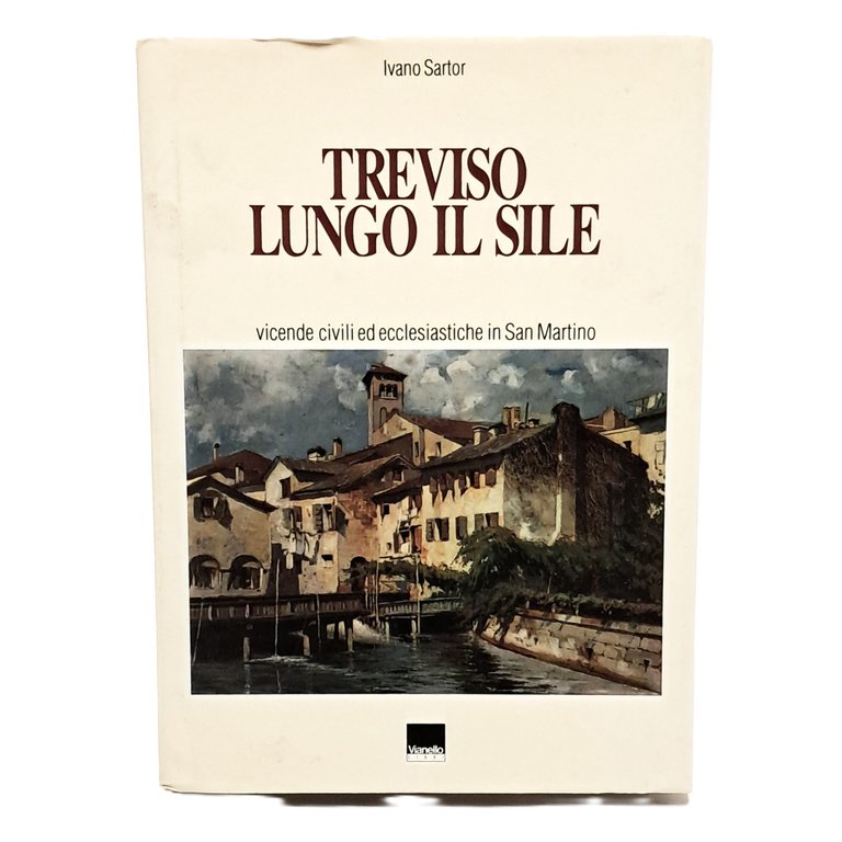 Treviso lungo il Sile, vicende civili ed ecclesiastiche in San …
