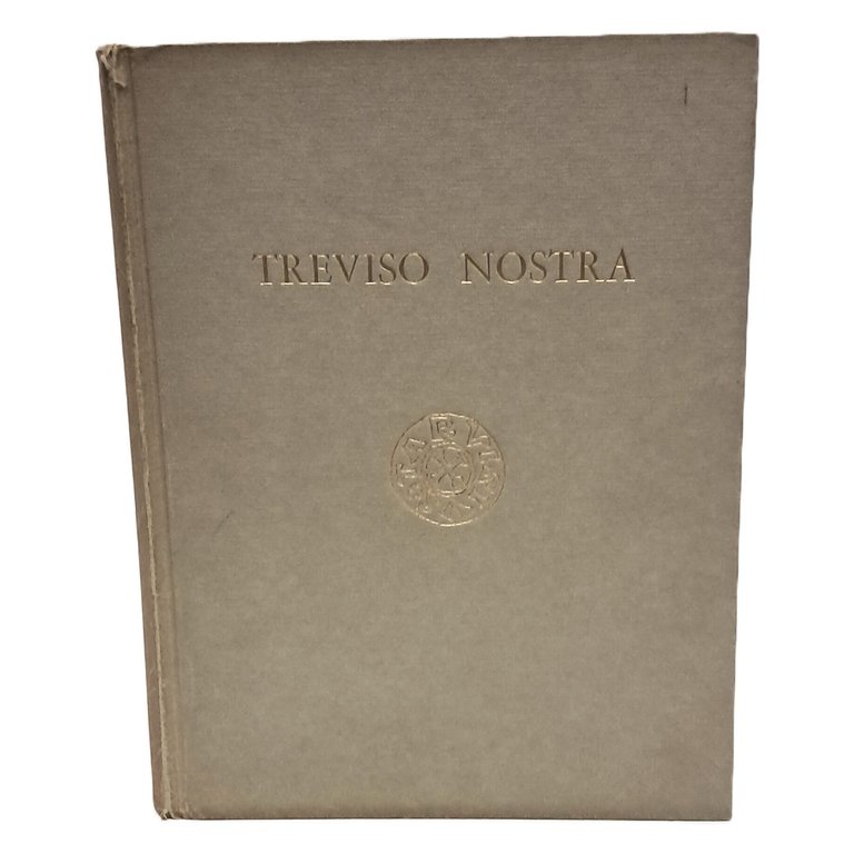 Treviso nostra. Ambiente storia arte tradizioni