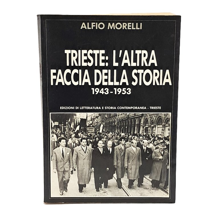 Trieste: l'altra faccia della storia 1943-1953