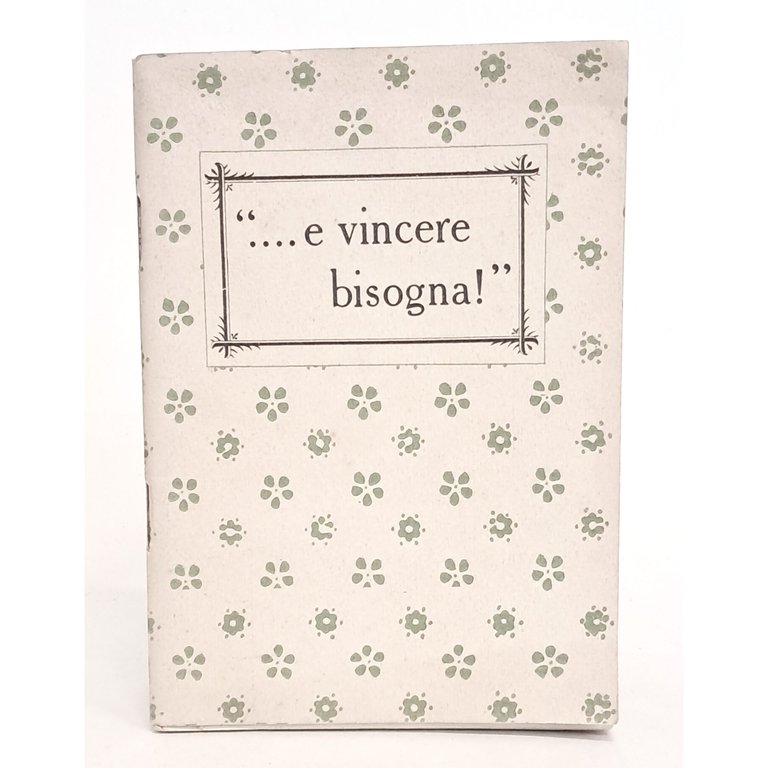 Venne il nostro dì e vincere bisogna