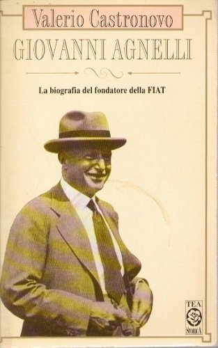 Giovanni Agnelli la biografia del fondatore degli Fiat