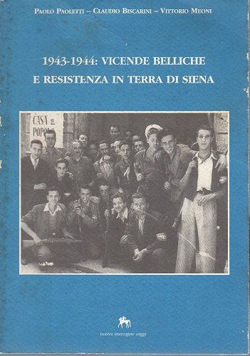 1943-1944 vicende belliche e resistenza in terra di Siena