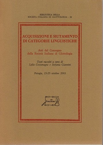 Acquisizione e mutamento di categorie linguistiche atti del convegno della …