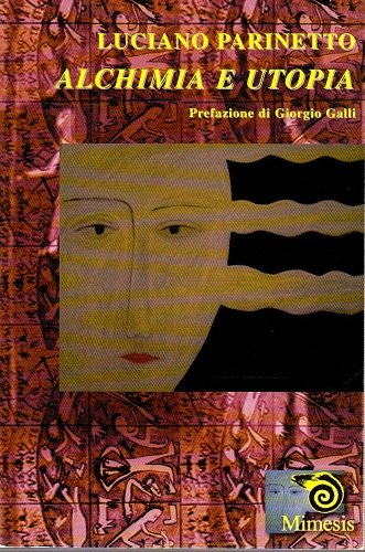 Alchimia e utopia prefazione di Giorgio Galli