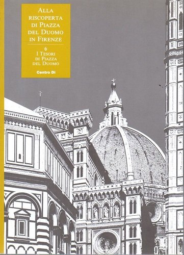 Alla riscoperta di Piazza del Duomo in Firenze : I …