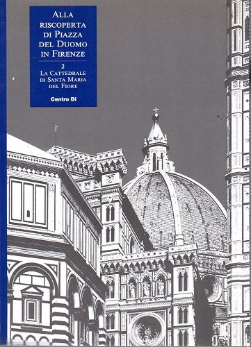 Alla riscoperta di Piazza del Duomo in Firenze : La …