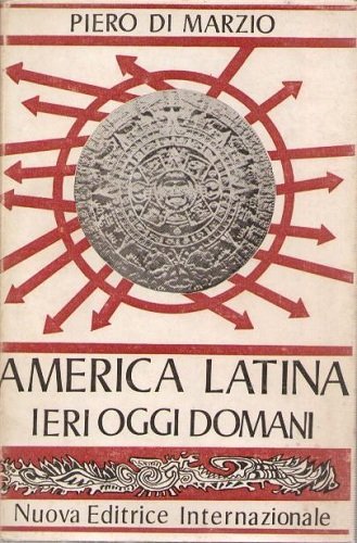 AMERICA LATINA IERI, OGGI, DOMANI