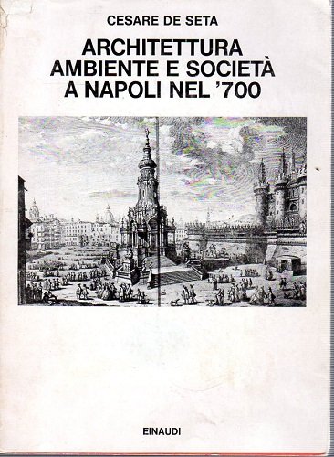Architettura ambiente e società a Napoli nel '700