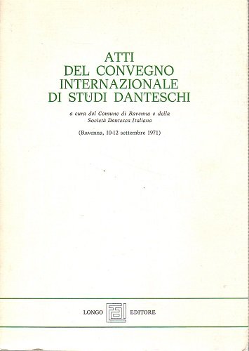 Atti del convegno internazionale di studi Danteschi Ravenna 1971
