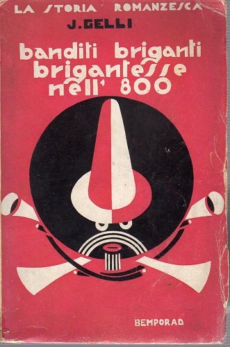 Banditi briganti e brigantesse nell'ottocento con documenti inediti e 136 …