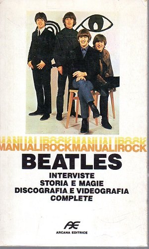 Beatles interviste storia e magie discografia e videografia complete