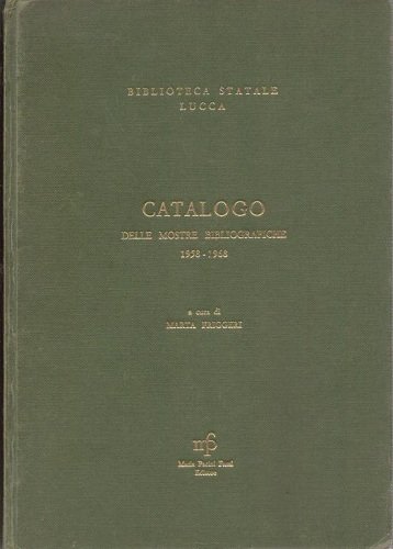 BIBLIOTECA STATALE DI LUCCA. CATALOGO DELLE MOSTRE BIBLIOGRAFICHE 1958 - …