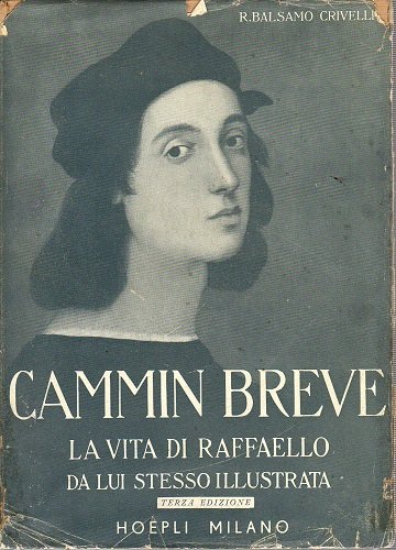 CAMMIN BREVE. LA VITA DI Raffaello da lui stesso illustrata