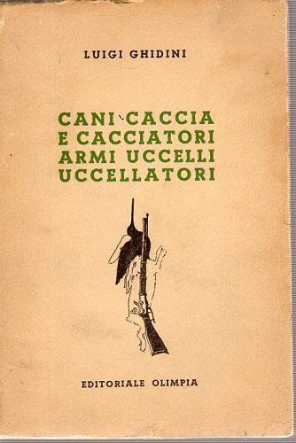 Cani caccia e cacciatori armi uccelli uccellatori