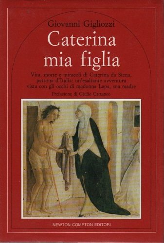 Caterina mia figlia vita morte e miracoli di Caterina da …