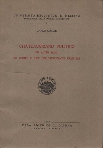 Chateaubriand politico ed altri saggi su uomini e idee dell'ottocento …