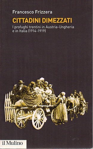 Cittadini dimezzati I profughi trentini in Austria Ungheria e in …