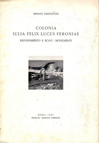 Colonia Iulia Felix Lucus Feroniae rinvenimento e scavi monumenti