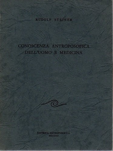 Conoscenza antroposofica dell'uomo e medicina