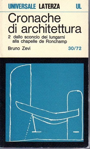 Cronache di architettura.2 dallo sconcio dei lungarni alla chapelle de …