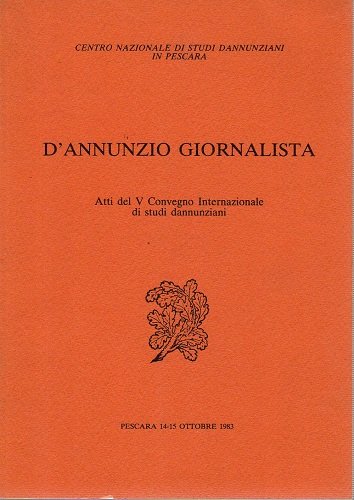 D'Annunzio giornalista atti del V Convegno internazionale di studi dannunziani