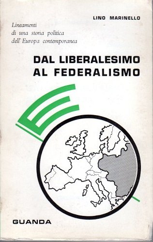 DAL LIBERALISMO AL FEDERALISMO. Lineamenti di una storia politica dell'Europa …