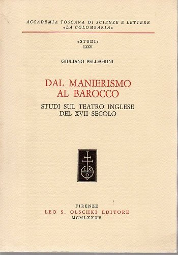 Dal manierismo al Barocco studi sul teatro Inglese del XVII …
