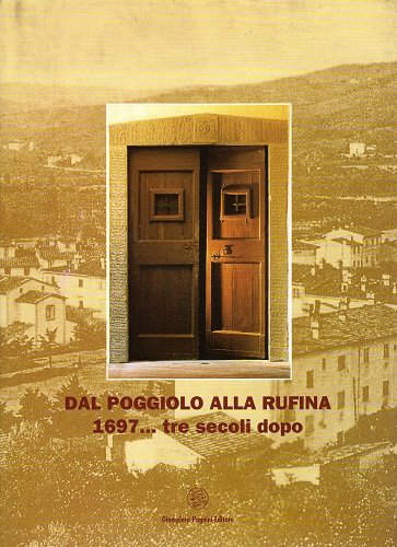 Dal Poggiolo alla Rufina 1697……tre secoli dopo