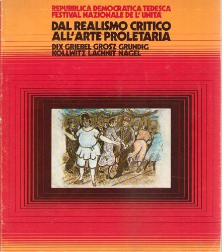 DAL REALISMO CRITICO ALL'ARTE PROLETARIA. PITTORI DELLA RDT. Mostra Firenze …