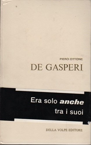 DE GASPERI era solo anche tra i suoi