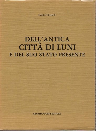 Dell'antica città di Luni e del suo stato presente