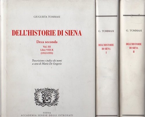 Dell'Historie di Siena deca seconda Vol I libri I-III 1355-1444 …