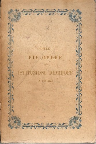 Delle Pie opere ed istituzioni Demidoff in Firenze storia e …